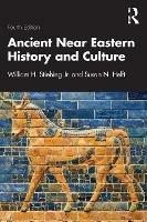 Ancient Near Eastern History and Culture - William H. Stiebing Jr.,Susan N. Helft - cover