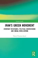 Iran's Green Movement: Everyday Resistance, Political Contestation and Social Mobilization