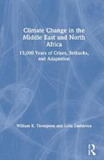 Climate Change in the Middle East and North Africa: 15,000 Years of Crises, Setbacks, and Adaptation