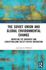 The Soviet Union and Global Environmental Change: Modifying the Biosphere and Conceptualizing Society-Nature Interaction