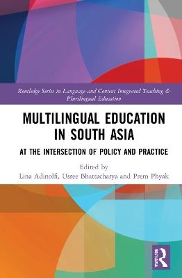 Multilingual Education in South Asia: At the Intersection of Policy and Practice - cover