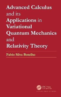 Advanced Calculus and its Applications in Variational Quantum Mechanics and Relativity Theory - Fabio Silva Botelho - cover
