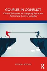 Couples in Conflict: Clinical Techniques for Navigating Sexual and Relationship Control Struggles
