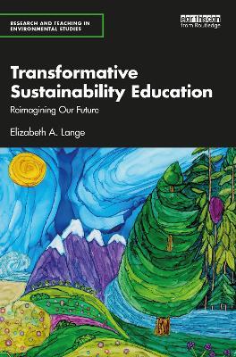 Transformative Sustainability Education: Reimagining Our Future - Elizabeth A. Lange - cover