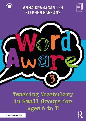 Word Aware 3: Teaching Vocabulary in Small Groups for Ages 6 to 11 - Anna Branagan,Stephen Parsons - cover