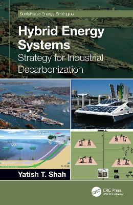 Hybrid Energy Systems: Strategy for Industrial Decarbonization - Yatish T. Shah - cover