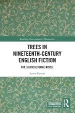 Trees in Nineteenth-Century English Fiction: The Silvicultural Novel