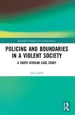 Policing and Boundaries in a Violent Society: A South African Case Study