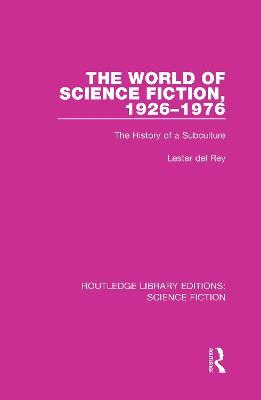 The World of Science Fiction, 1926-1976: The History of a Subculture - Lester del Rey - cover