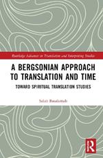 A Bergsonian Approach to Translation and Time: Toward Spiritual Translation Studies