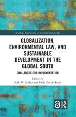 Globalization, Environmental Law, and Sustainable Development in the Global South: Challenges for Implementation