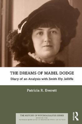 The Dreams of Mabel Dodge: Diary of an Analysis with Smith Ely Jelliffe - Patricia Everett - cover