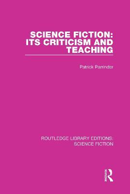 Science Fiction: Its Criticism and Teaching - Patrick Parrinder - cover