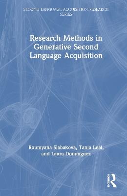 Research Methods in Generative Second Language Acquisition - Roumyana Slabakova,Tania Leal,Laura Domínguez - cover