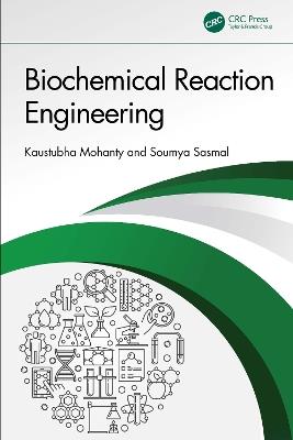 Biochemical Reaction Engineering - Kaustubha Mohanty,Soumya Sasmal - cover