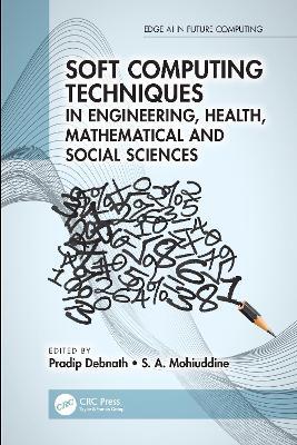 Soft Computing Techniques in Engineering, Health, Mathematical and Social Sciences - cover