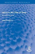 Jesus in the Tide of Time: An Historical Study