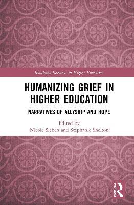Humanizing Grief in Higher Education: Narratives of Allyship and Hope - cover