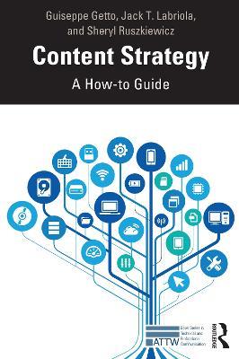 Content Strategy: A How-to Guide - Guiseppe Getto,Jack T. Labriola,Sheryl Ruszkiewicz - cover