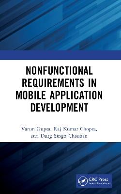 Nonfunctional Requirements in Mobile Application Development - Varun Gupta,Raj Chopra,Durg Chauhan - cover