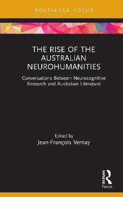 The Rise of the Australian Neurohumanities: Conversations Between Neurocognitive Research and Australian Literature - cover