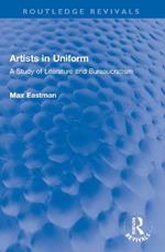 Artists in Uniform: A Study of Literature and Bureaucratism