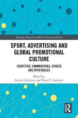 Sport, Advertising and Global Promotional Culture: Identities, Commodities, Spaces and Spectacles - cover