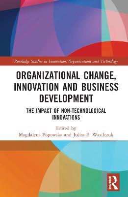 Organizational Change, Innovation and Business Development: The Impact of Non-Technological Innovations - cover