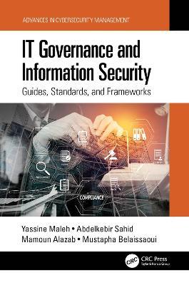 IT Governance and Information Security: Guides, Standards, and Frameworks - Yassine Maleh,Abdelkebir Sahid,Mamoun Alazab - cover