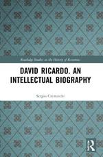 David Ricardo. An Intellectual Biography