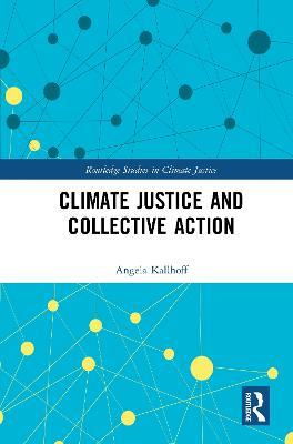 Climate Justice and Collective Action - Angela Kallhoff - cover