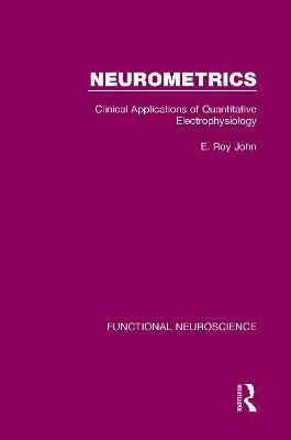 Neurometrics: Clinical Applications of Quantitative Electrophysiology - E. Roy John - cover