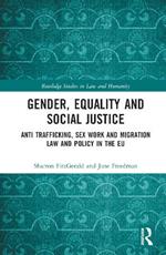 Gender, Equality and Social Justice: Anti-Trafficking, Sex Work and Migration Law and Policy in the EU