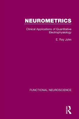 Neurometrics: Clinical Applications of Quantitative Electrophysiology - E. Roy John - cover