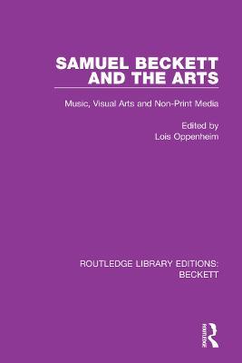 Samuel Beckett and the Arts: Music, Visual Arts and Non-Print Media - cover