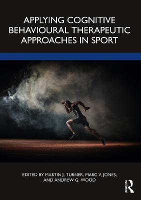 Applying Cognitive Behavioural Therapeutic Approaches in Sport - cover