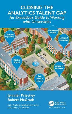 Closing the Analytics Talent Gap: An Executive's Guide to Working with Universities - Jennifer Priestley,Robert McGrath - cover
