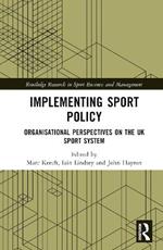 Implementing Sport Policy: Organisational Perspectives on the UK Sport System