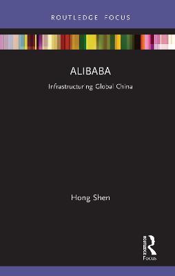Alibaba: Infrastructuring Global China - Hong Shen - cover