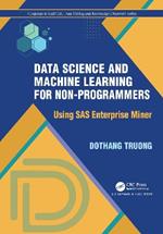 Data Science and Machine Learning for Non-Programmers: Using SAS Enterprise Miner