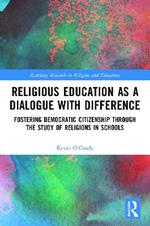 Religious Education as a Dialogue with Difference: Fostering Democratic Citizenship Through the Study of Religions in Schools
