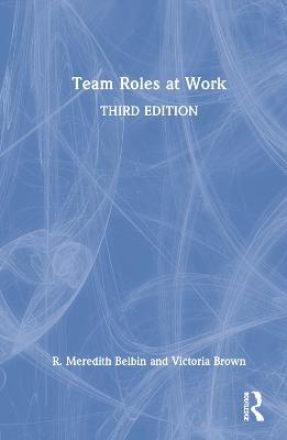 Team Roles at Work - R. Meredith Belbin,Victoria Brown - cover