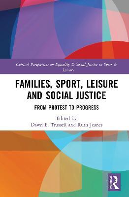 Families, Sport, Leisure and Social Justice: From Protest to Progress - cover