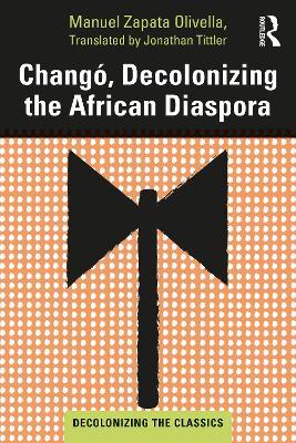 Changó, Decolonizing the African Diaspora - Manuel Zapata Olivella - cover