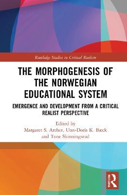 The Morphogenesis of the Norwegian Educational System: Emergence and Development from a Critical Realist Perspective - cover