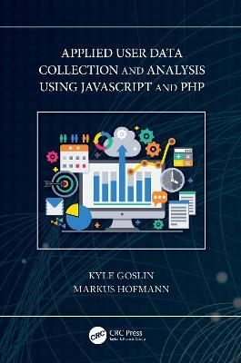 Applied User Data Collection and Analysis Using JavaScript and PHP - Kyle Goslin,Markus Hofmann - cover