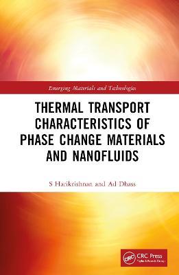 Thermal Transport Characteristics of Phase Change Materials and Nanofluids - S. Harikrishnan,A.D. Dhass - cover