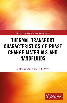 Thermal Transport Characteristics of Phase Change Materials and Nanofluids - S. Harikrishnan,A.D. Dhass - cover