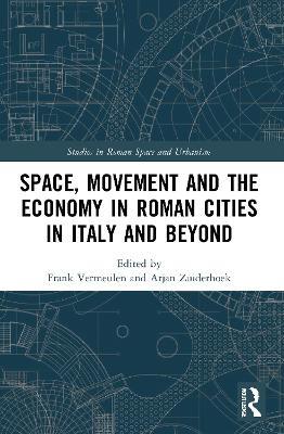 Space, Movement and the Economy in Roman Cities in Italy and Beyond - cover