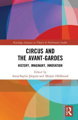 Circus and the Avant-Gardes: History, Imaginary, Innovation - cover